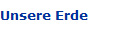 Unsere Erde